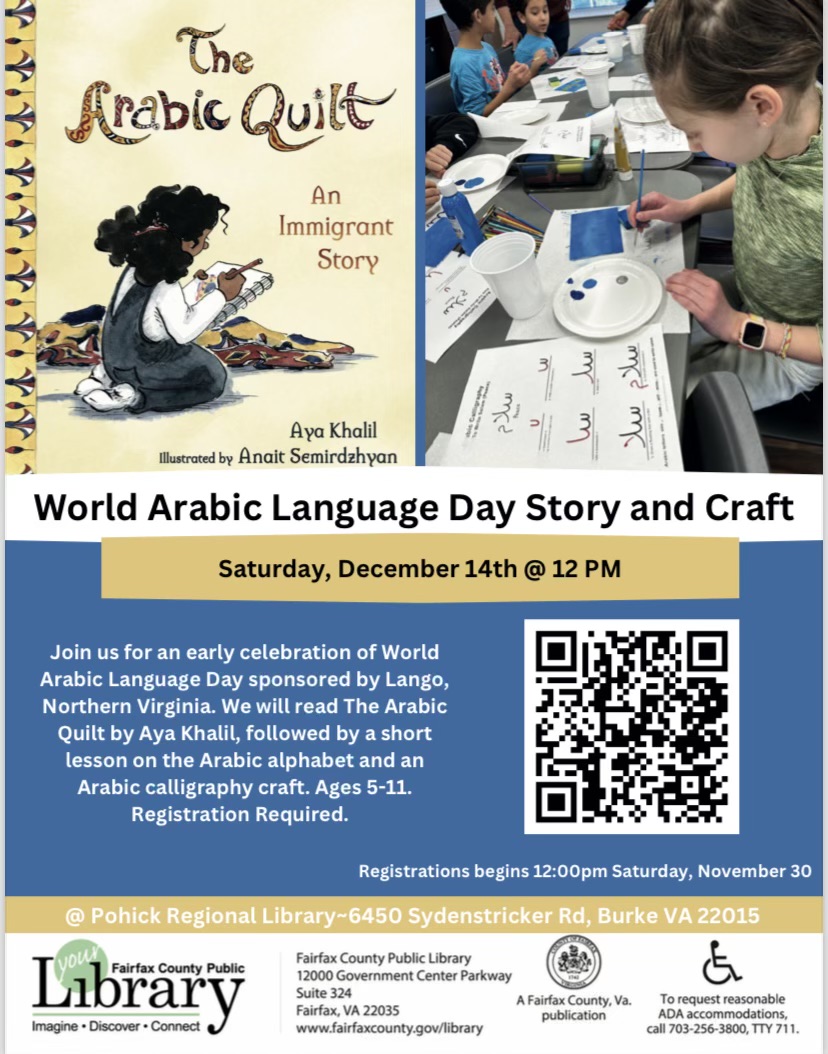 oin us for an early celebration of World Arabic Language Day, proudly sponsored by Lango Kids Northern Virginia! This special event will take place at Pohick Regional Library (Room 1 & 2) and is perfect for children aged 5-11.